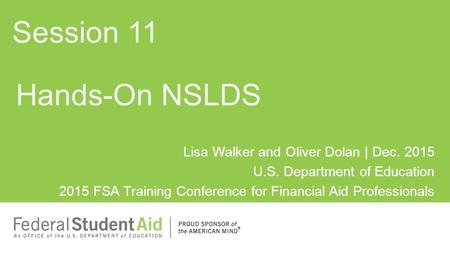 Lisa Walker and Oliver Dolan | Dec. 2015 U.S. Department of Education 2015 FSA Training Conference for Financial Aid Professionals Hands-On NSLDS Session.