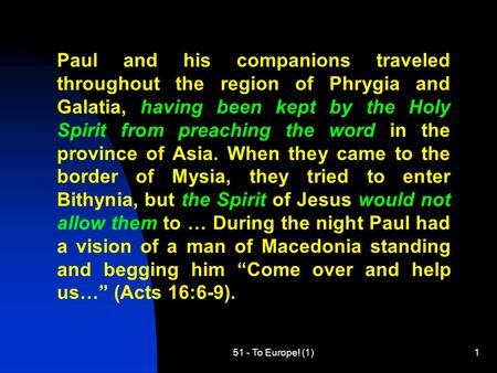 51 - To Europe! (1)1 Paul and his companions traveled throughout the region of Phrygia and Galatia, having been kept by the Holy Spirit from preaching.
