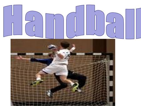 Handball was originated in the 1900’s Scandinavian Countries.