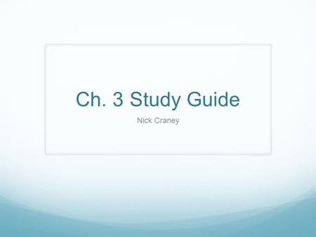 Ch. 3 Study Guide Nick Craney.