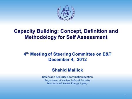 1 Capacity Building: Concept, Definition and Methodology for Self Assessment 4 th Meeting of Steering Committee on E&T December 4, 2012 Shahid Mallick.