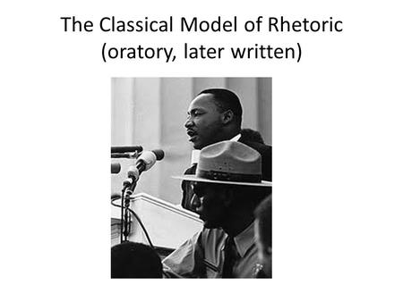 The Classical Model of Rhetoric (oratory, later written)