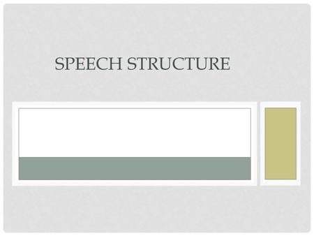 SPEECH STRUCTURE. ATTENTION DEVICE Tool used by speakers to grab the interest of the audience. Using: Quote Story Humor Joke Imagery Call to Action And.