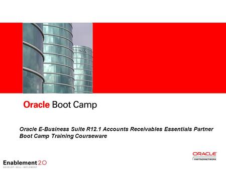 -1- Oracle E-Business Suite R12.1 Accounts Receivables Essentials Partner Boot Camp Training Courseware.