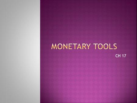 CH 17.  The most important monetary policy tool.  The primary determinants of changes in interest rate and the MB.  OMO expand reserves and the MB,
