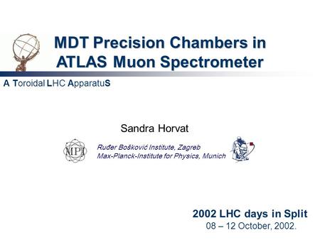 2002 LHC days in Split Sandra Horvat 08 – 12 October, 2002. Ruđer Bošković Institute, Zagreb Max-Planck-Institute for Physics, Munich Potential is here...