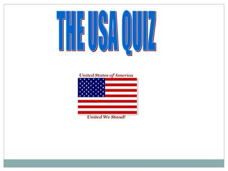 1.The real name of America is: a) The United States of America b) The United schools of America c) The United socks of America.