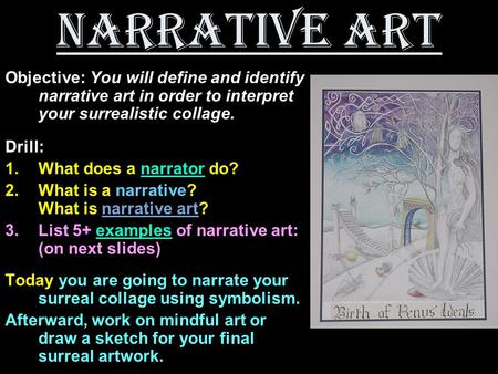 Narrative Art Objective: You will define and identify narrative art in order to interpret your surrealistic collage. Drill: 1.What does a narrator do?