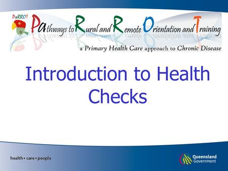 Introduction to Health Checks. Learning objectives Familiarisation with the Well Persons and Well Child Health Check tool Understand the relationship.