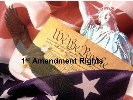 1 st Amendment Rights. History of the Bill of Rights Constitution was ratified without the Bill of Rights (1789) 1791 10 Amendments were added These amendments.