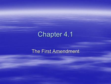 Chapter 4.1 The First Amendment. First Amendment Freedoms  The Bill of Rights, added in 1791, protects our civil liberties – the freedoms we have to.