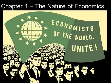Chapter 1 – The Nature of Economics 1-1. 1-2 Chapter Outline The Power of Economic Analysis Defining Economics Microeconomics versus Macroeconomics The.