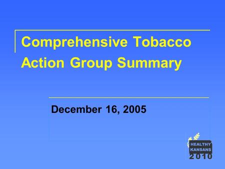 Comprehensive Tobacco Action Group Summary December 16, 2005.