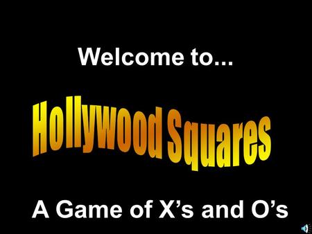 Welcome to... A Game of X’s and O’s. Another Presentation © 2002 - All rights Reserved