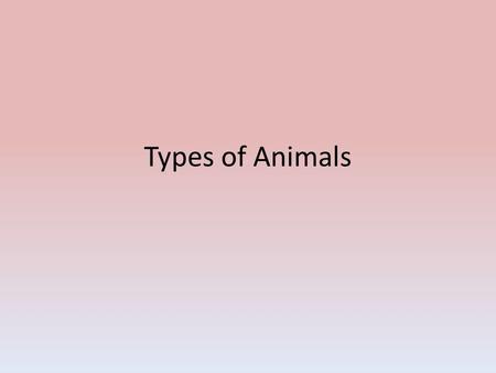 Types of Animals.