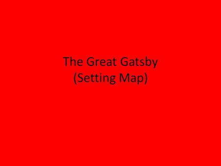 The Great Gatsby (Setting Map). Map New York New York is Where Tom and Myrtle go to, in order to have their affair in public. New York is a large city.