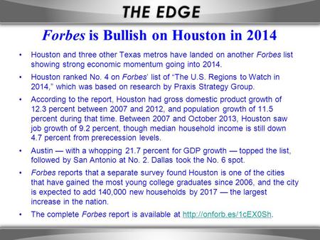 Forbes is Bullish on Houston in 2014 Houston and three other Texas metros have landed on another Forbes list showing strong economic momentum going into.