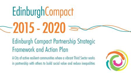 What this workshop aims to do: Support Third Sector organisations to understand the role of the Edinburgh Compact Partnership Demonstrate to organisations.