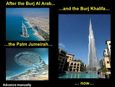 After the Burj Al Arab... …and the Burj Khalifa… …the Palm Jumeirah…