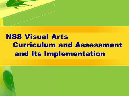 Curriculum and Assessment NSS Visual Arts and Its Implementation.