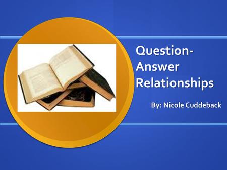 Question- Answer Relationships