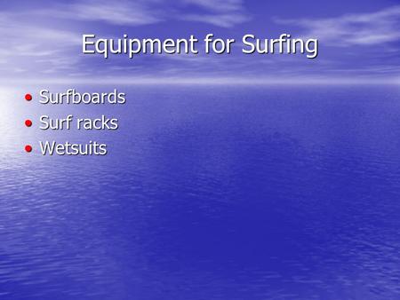 Equipment for Surfing SurfboardsSurfboards Surf racksSurf racks WetsuitsWetsuits.