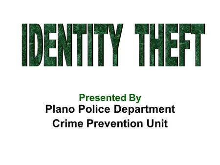 Presented By Plano Police Department Crime Prevention Unit.