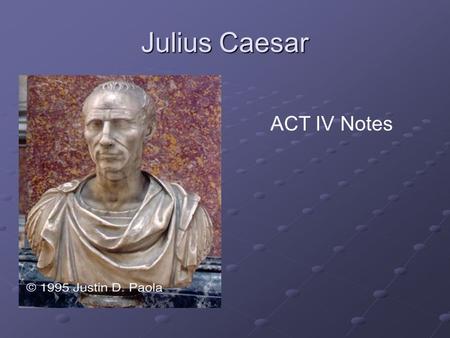 Julius Caesar Act 4 ACT IV Notes. Question #1 Who does Brutus see the night before the battle at Philippi? The ghost of Caesar.