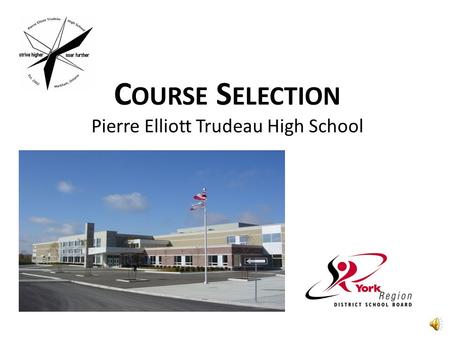 C OURSE S ELECTION Pierre Elliott Trudeau High School.