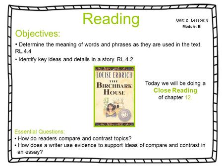 Objectives: Determine the meaning of words and phrases as they are used in the text. RL.4.4 Identify key ideas and details in a story. RL.4.2 Unit: 2 Lesson: