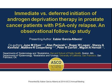 Immediate vs. deferred initiation of androgen deprivation therapy in prostate cancer patients with PSA-only relapse. An observational follow-up study Presented.