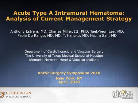 Aortic Surgery Symposium 2010 New York, NY April, 2010 Department of Cardiothoracic and Vascular Surgery The University of Texas Medical School at Houston.