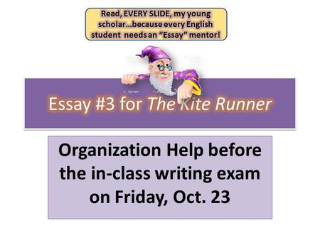 Organization Help before the in-class writing exam on Friday, Oct. 23.