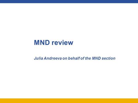 Julia Andreeva on behalf of the MND section MND review.