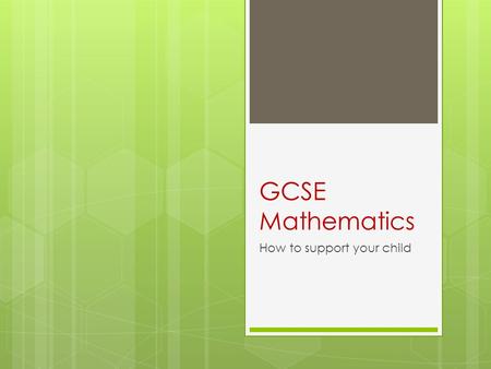 GCSE Mathematics How to support your child. Recent Changes There are 3 types of questions on the paper:  AO1  Straightforward maths questions  AO2.