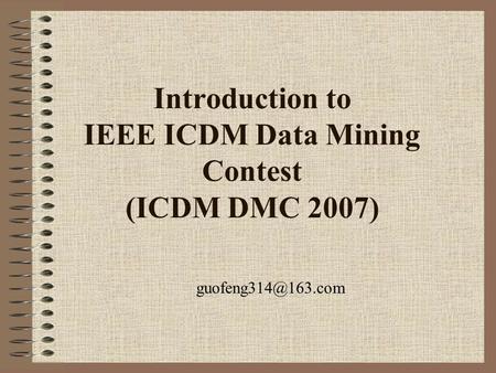 Introduction to IEEE ICDM Data Mining Contest (ICDM DMC 2007)