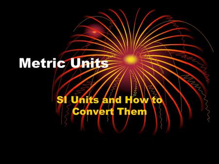Metric Units SI Units and How to Convert Them. Countries that don’t use the metric system.