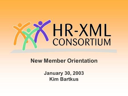 New Member Orientation January 30, 2003 Kim Bartkus.