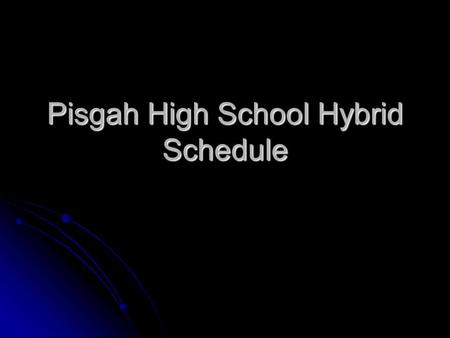 Pisgah High School Hybrid Schedule