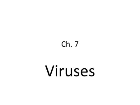 Ch. 7 Viruses.