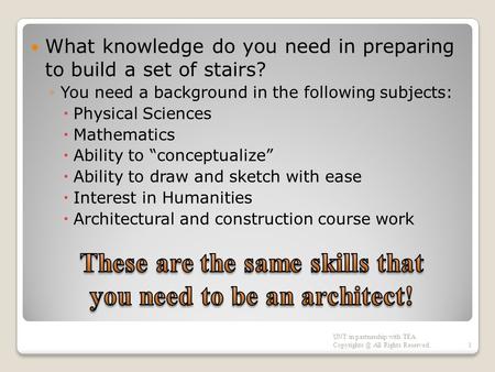 What knowledge do you need in preparing to build a set of stairs? ◦You need a background in the following subjects:  Physical Sciences  Mathematics 