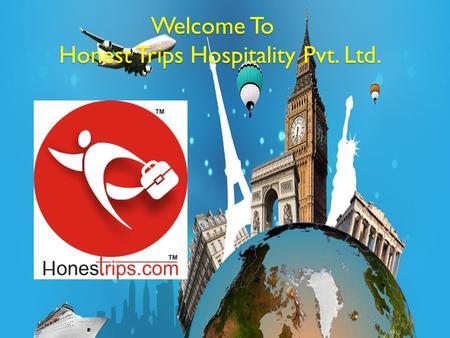 Welcome To Honest Trips Hospitality Pvt. Ltd. Welcome To Honest Trips Hospitality Pvt. Ltd.