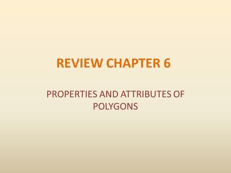 PROPERTIES AND ATTRIBUTES OF POLYGONS