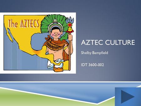 Aztec Culture Shelby Bampfield IDT 3600-002.