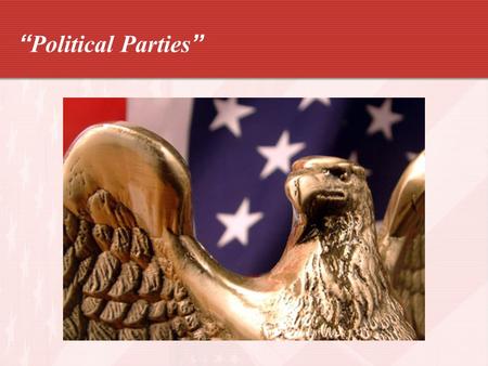 “Political Parties”. Development of Political Parties A political party is an association of voters with broad, common interests who want to influence.