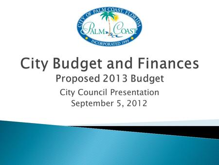 City Council Presentation September 5, 2012.  April ◦ Departments begin line item budgets and projections ◦ Departments submit new program, personnel.