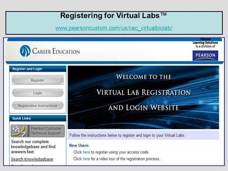 Registering for Virtual Labs™ www.pearsoncustom.com/us/cec_virtualbiolab/