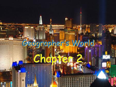 Geographer’s World Chapter 2. A. One World Pangaea (Alfred Wegener) – Super continent where all the continents were connected Tectonic Plates – Caused.