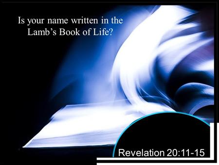 Is your name written in the Lamb’s Book of Life?