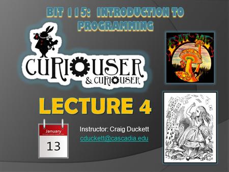 Instructor: Craig Duckett Assignment 1 Due Lecture 5 by MIDNIGHT – NEXT – NEXT Wednesday, January 20 th one week from today I will.